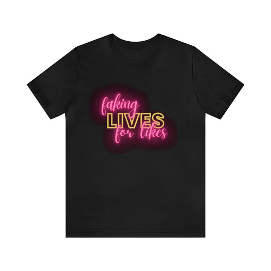 ‘Faking lives for likes’ Unisex T-Shirt